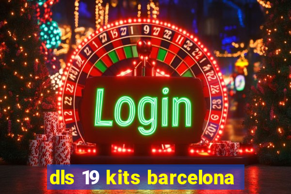 dls 19 kits barcelona